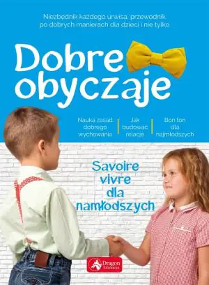 Dobre obyczaje dla dzieci savoire vivre dla najmłodszych