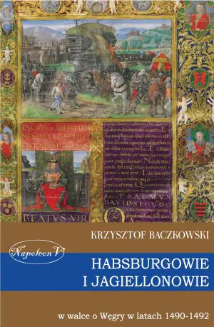 Habsburgowie i Jagiellonowie w walce o Węgry...