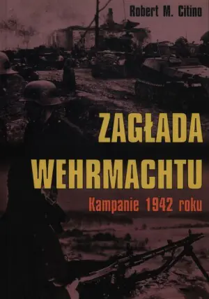 Zagłada Wehrmachtu. Kampanie 1942 roku
