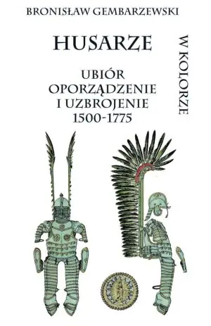 Husarze ubiór oporządzenie i uzbrojenie 1500-1775