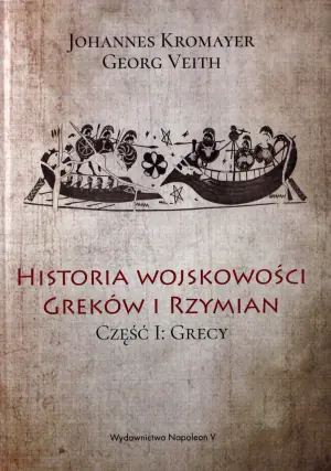 Historia wojskowości Greków i Rzymian. Część 1. Grecy