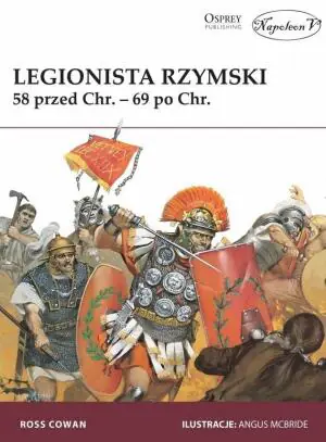 Legionista rzymski. 58 przed Chr. – 69 po Chr.