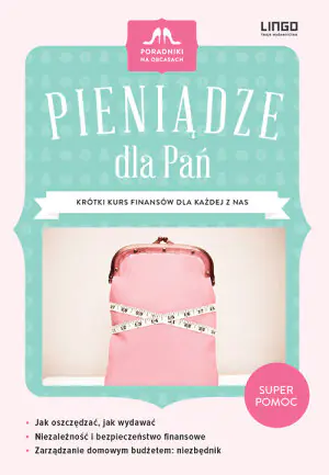Pieniądze dla pań. Krótki kurs finansów dla każdej z nas
