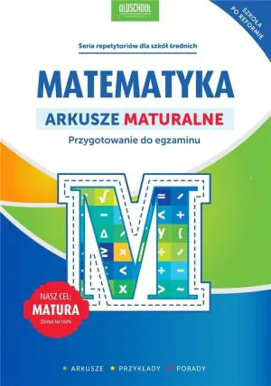 Matematyka. Arkusze maturalne. Przygotowanie do egzaminu
