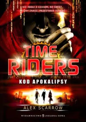 Kod Apokalipsy. Time Riders. Tom 3