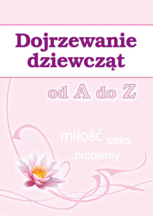 Dojrzewanie dziewcząt od A do Z