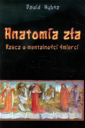 Anatomia zła. Rzecz o mentalności śmierci