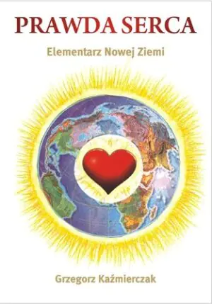 Prawda serca. Elementarz Nowej Ziemi