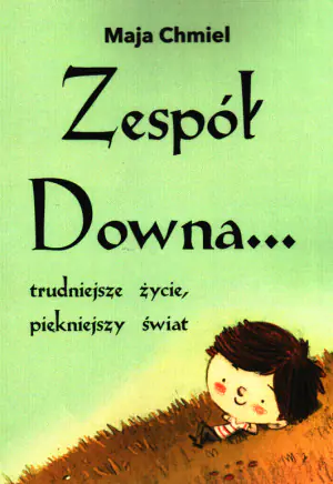 Zespół Downa... trudniejsze życie, piękniejszy świat