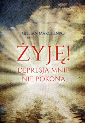 Żyję! Depresja mnie nie pokona
