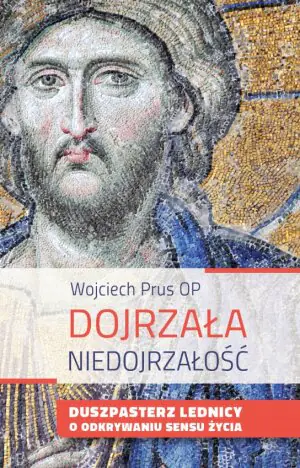 Dojrzała niedojrzałość. Duszpasterz Lednicy o odkrywaniu sensu życia