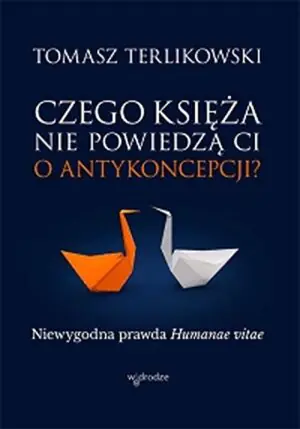 Czego księża nie powiedzą ci o antykoncepcji? Niewygodna prawda Humanae vitae