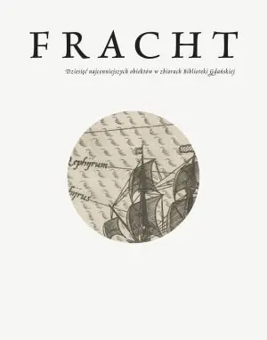 Fracht. Dziesięć najcenniejszych obiektów Biblioteki Gdańskiej