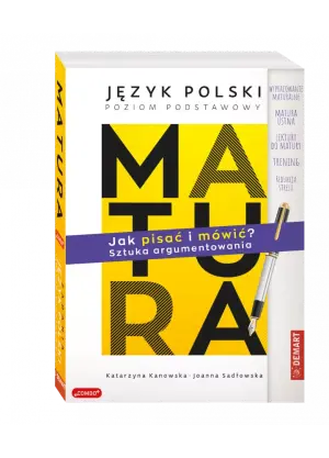 Matura. Język polski. Jak pisać i mówić? Sztuka argumentowania