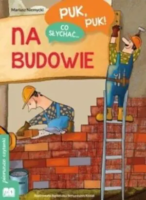 Puk, puk! Co słychać... Na budowie