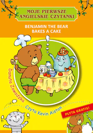 Moje pierwsze angielskie czytanki. Benjamin the Bear Bakes a Cake