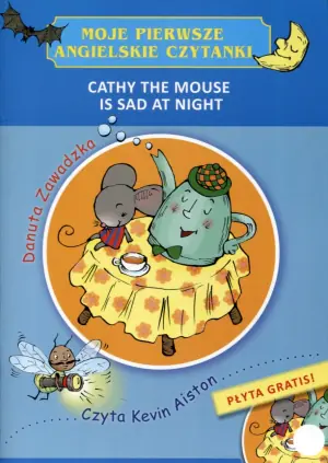 Moje pierwsze angielskie czytanki. Cathy the Mouse Is Sad at Night