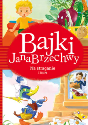 Bajki Jana Brzechwy. Na straganie i inne