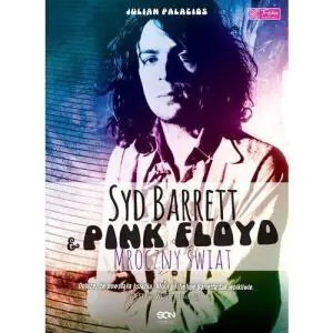 Syd Barrett & Pink Floyd. Mroczny świat