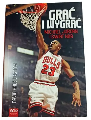 Grać i wygrać. Michael Jordan i świat NBA