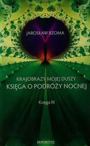 Krajobrazy mojej duszy. Księga 3. Księga o podróży nocnej