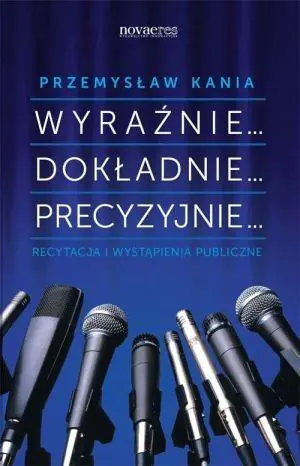 Wyraźnie... Dokładnie... Precyzyjnie... Recytacja i wystąpienia publiczne
