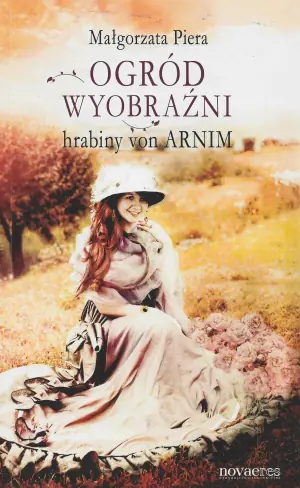 Ogród wyobraźni hrabiny von Arnim