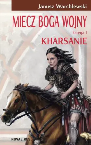 Miecz Boga Wojny. Tom 1. Kharsanie