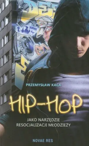 Hip-Hop, jako narzędzie resocjalizacji młodzieży