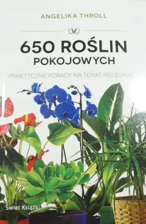 650 roślin pokojowych. Praktyczne porady na temat pielęgnacji