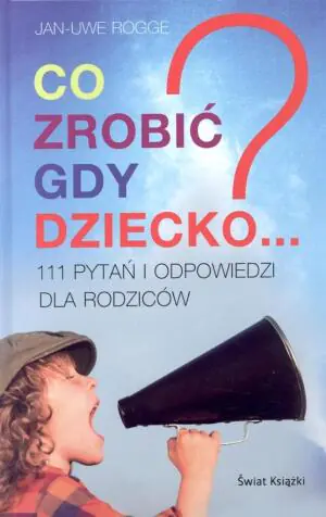 Co zrobić gdy dziecko 111 pytań i odpowiedzi