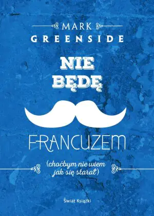 Nie będę Francuzem. Choćbym nie wiem jak się starał