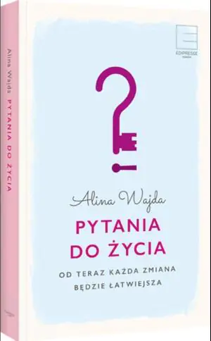 Pytania do życia. Od teraz każda zmiana będzie łatwiejsza