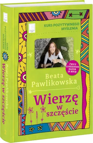 Wierzę w szczęście. Kurs pozytywnego myślenia