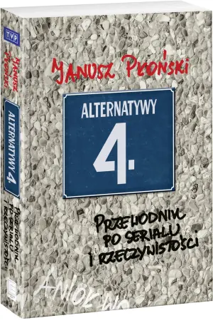 Alternatywy 4. Przewodnik po serialu i rzeczywistości