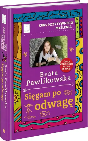 Sięgam po odwagę. Kurs pozytywnego myślenia