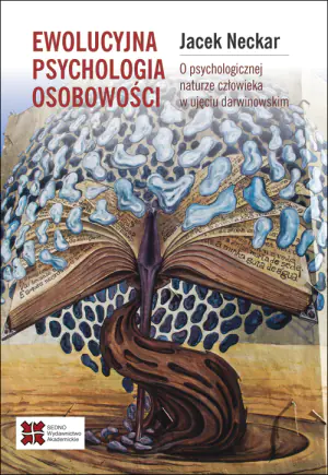 Ewolucyjna psychologia osobowości. O psychologicznej naturze człowieka w ujęciu darwinowskim