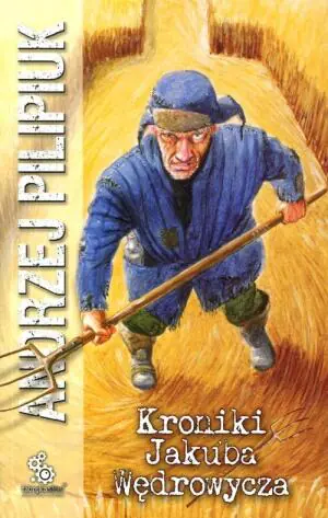 Kroniki Jakuba Wędrowycza. Tom 1