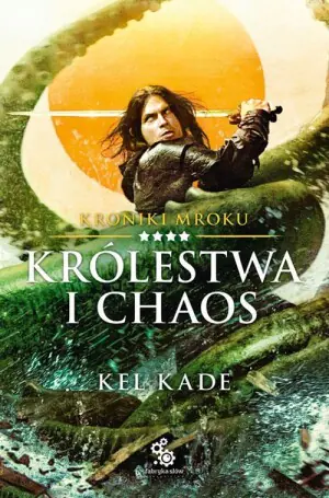 Królestwo i chaos. Kroniki Mroku. Tom 4