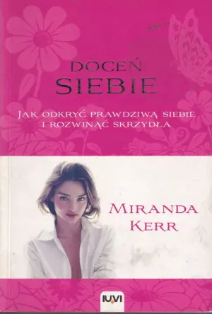 Doceń siebie. Jak odkryć prawdziwą siebie i rozwinąć skrzydła
