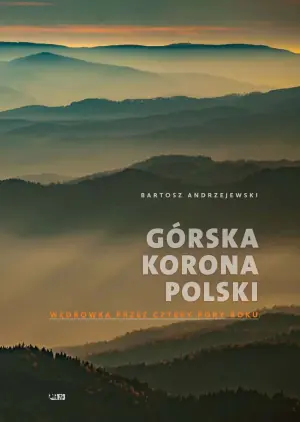 Górska korona Polski. Wędrówka przez cztery pory roku
