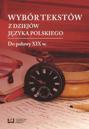 Wybór tekstów z dziejów j. pols. Do poł. XIX w.