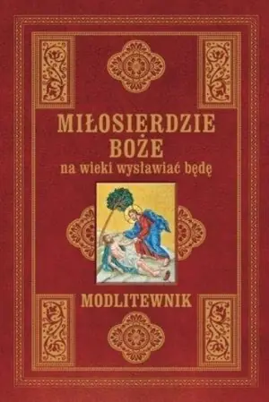 Miłosierdzie Boże na wieki wysławiać będę