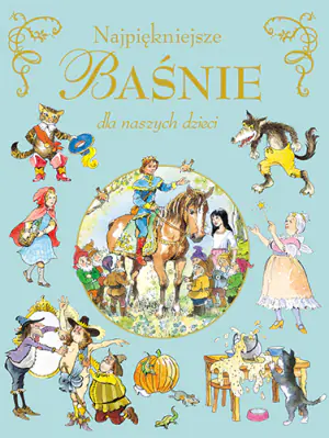 Najpiękniejsze baśnie dla naszych dzieci