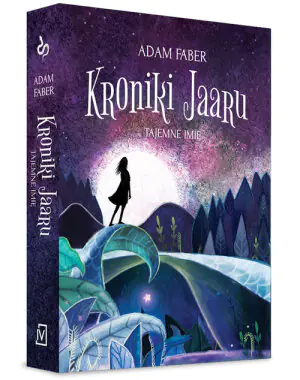 Tajemne imię. Kroniki Jaaru. Tom 4