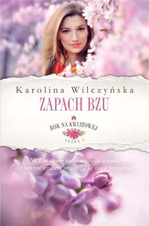 Zapach bzu. Rok na Kwiatowej. Tom 5