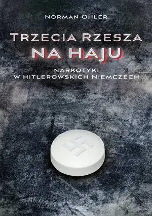 Trzecia Rzesza na haju. Narkotyki w hitlerowskich Niemczech