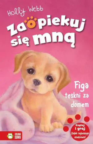 Figa tęskni za domem. Zaopiekuj się mną. Tom 13