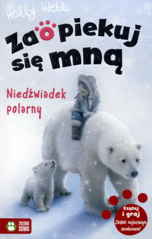Niedźwiadek polarny. Zaopiekuj się mną
