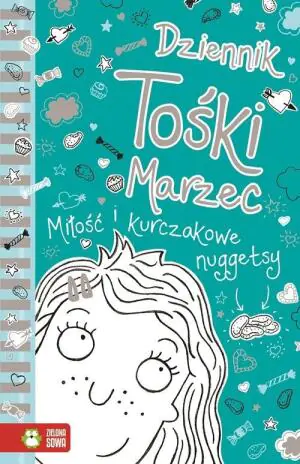 Dziennik Tośki. Marzec. Miłość i kurczakowe nuggetsy